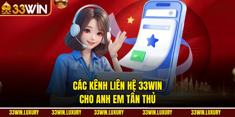 Các kênh liên hệ 33win cho anh em tân thủ