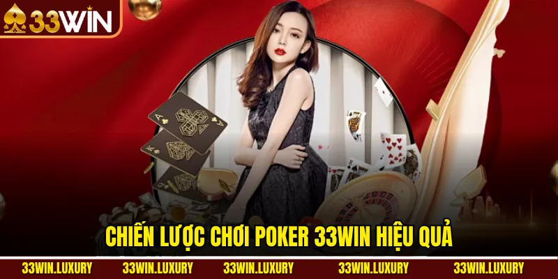 Chiến lược chơi Poker 33win hiệu quả