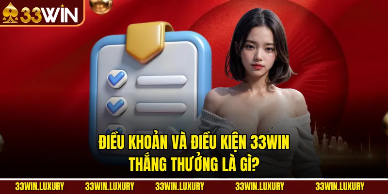 Điều Khoản Và Điều Kiện 33win thắng thưởng Là Gì?