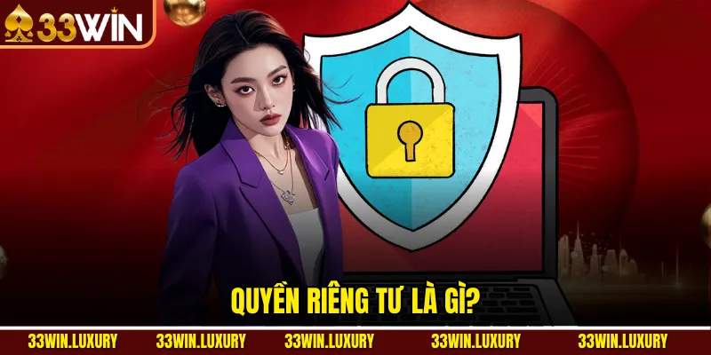 Quyền Riêng Tư là gì?