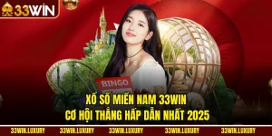 Xổ Số Miền Nam 33win – Cơ Hội Thắng Hấp Dẫn Nhất 2025